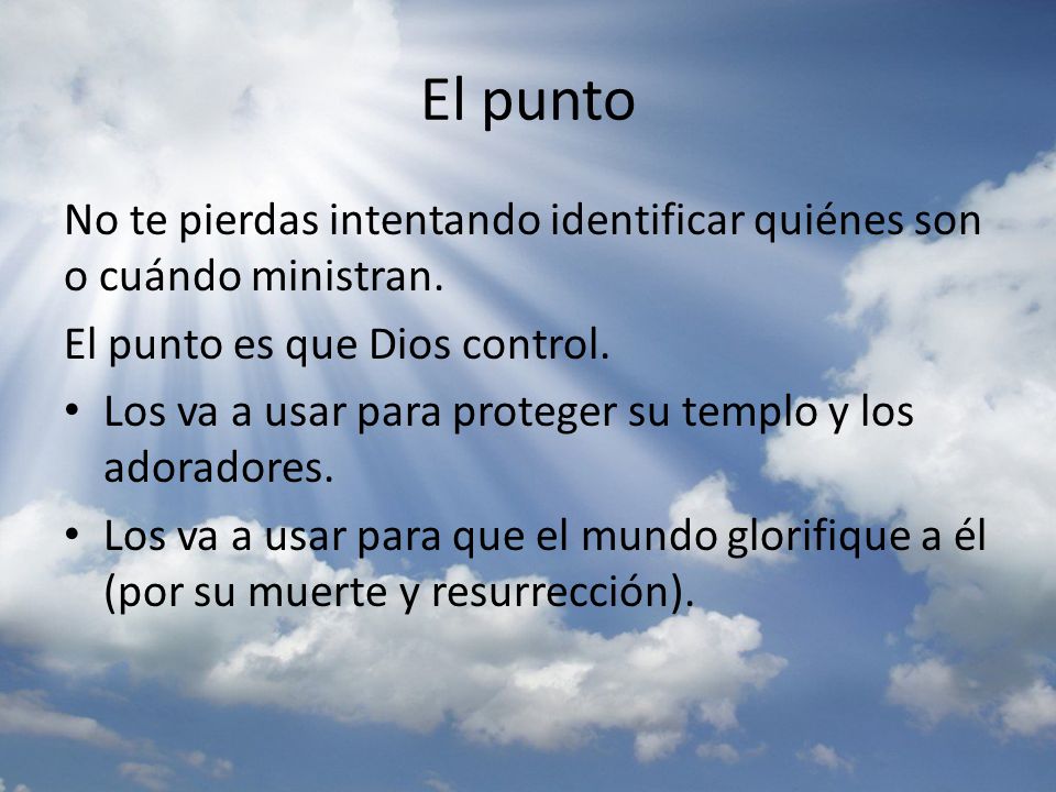 El punto No te pierdas intentando identificar quiénes son o cuándo ministran. El punto es que Dios control.