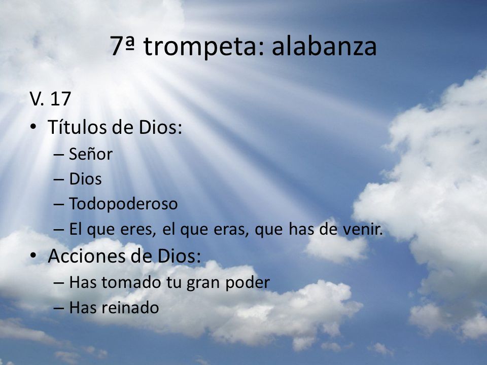 7ª trompeta: alabanza V. 17 Títulos de Dios: Acciones de Dios: Señor