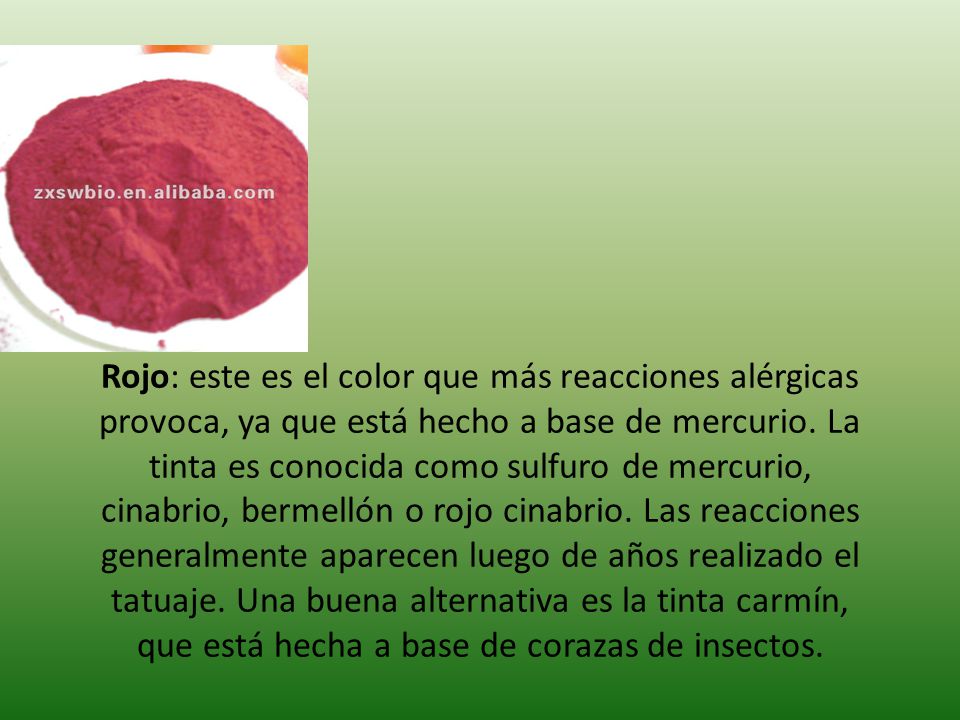 Rojo: este es el color que más reacciones alérgicas provoca, ya que está hecho a base de mercurio.
