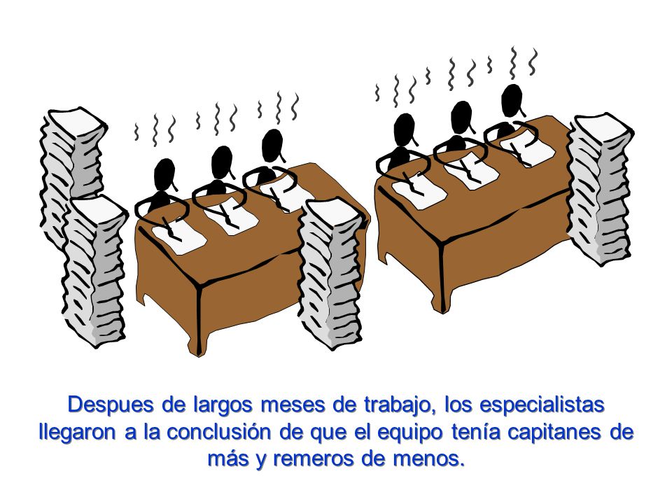 Despues de largos meses de trabajo, los especialistas llegaron a la conclusión de que el equipo tenía capitanes de más y remeros de menos.