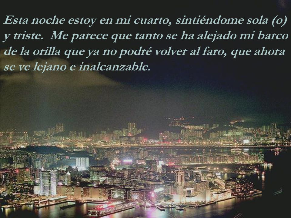Esta noche estoy en mi cuarto, sintiéndome sola (o) y triste