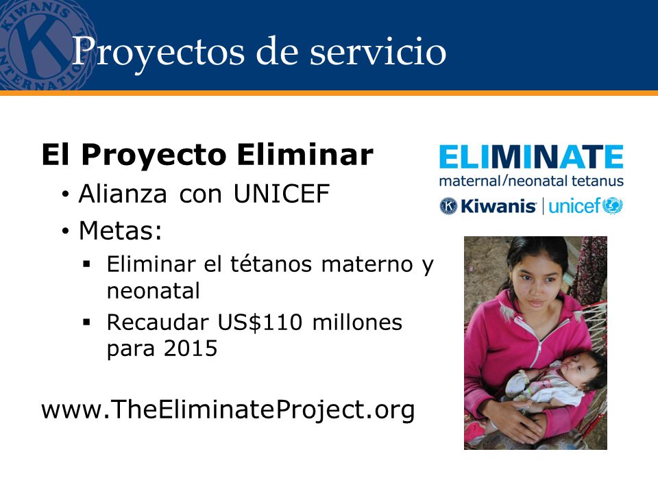 Proyectos de servicio El Proyecto Eliminar Alianza con UNICEF Metas: