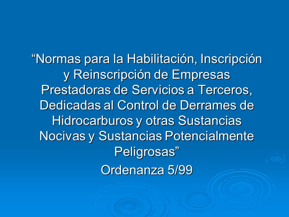 Normas para la Habilitación, Inscripción y Reinscripción de Empresas Prestadoras de Servicios a Terceros, Dedicadas al Control de Derrames de Hidrocarburos y otras Sustancias Nocivas y Sustancias Potencialmente Peligrosas