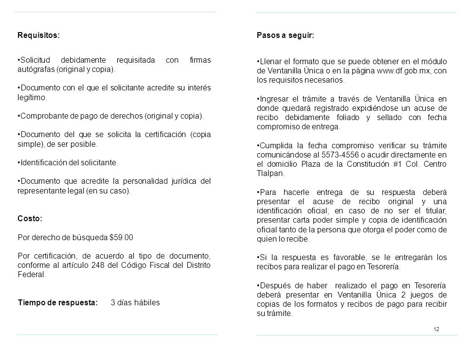 Requisitos: Solicitud debidamente requisitada con firmas autógrafas (original y copia).