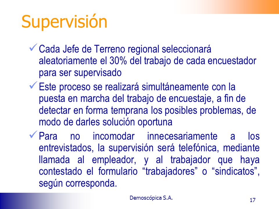 Supervisión Cada Jefe de Terreno regional seleccionará aleatoriamente el 30% del trabajo de cada encuestador para ser supervisado.