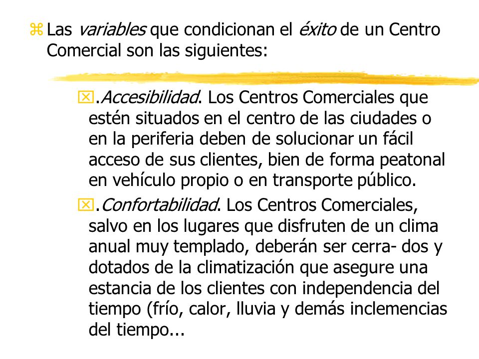 Las variables que condicionan el éxito de un Centro Comercial son las siguientes:
