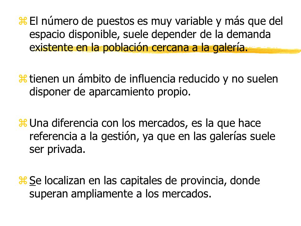 El número de puestos es muy variable y más que del espacio disponible, suele depender de la demanda existente en la población cercana a la galería.