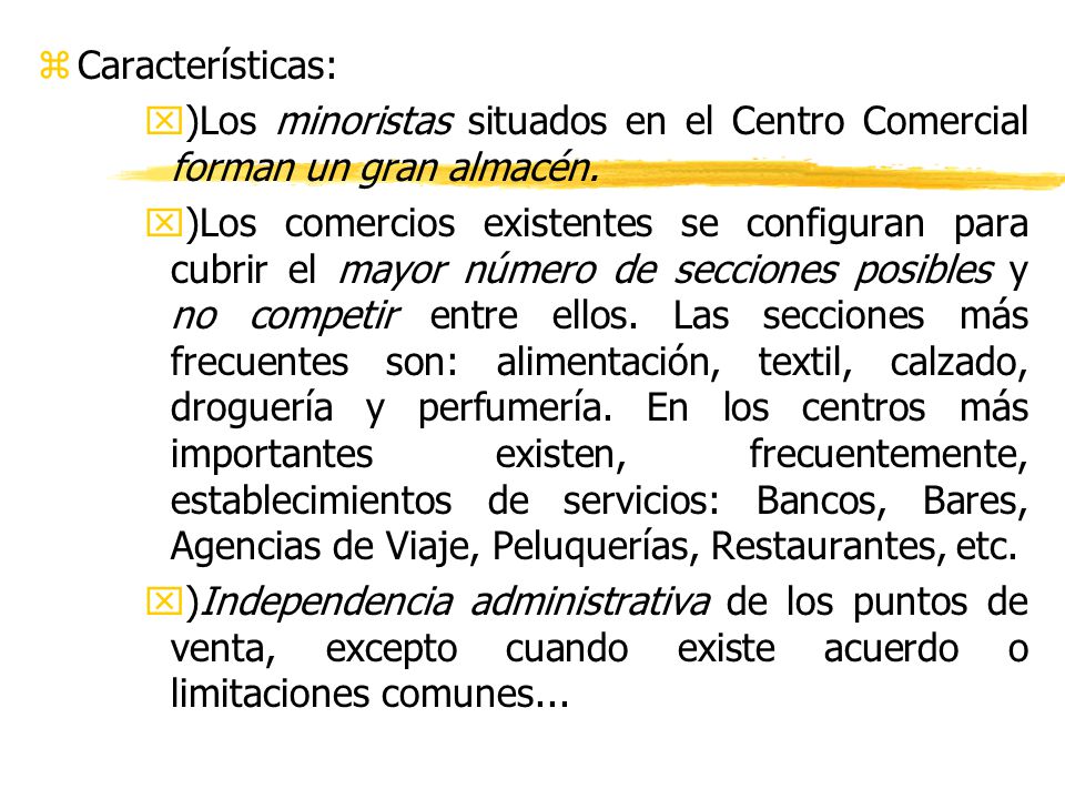 Características: )Los minoristas situados en el Centro Comercial forman un gran almacén.