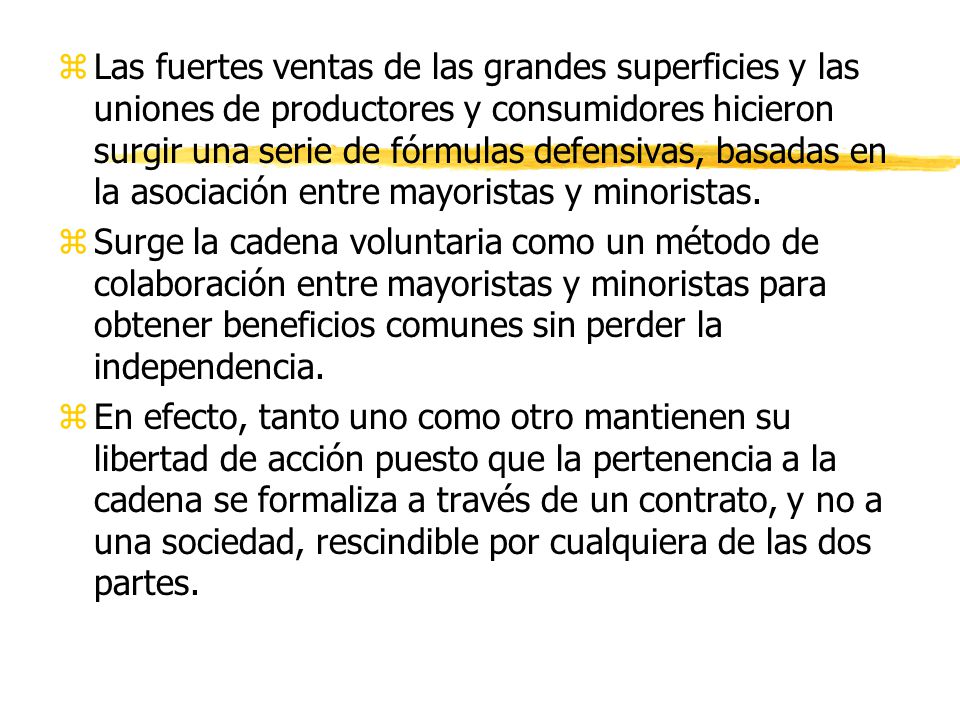 Las fuertes ventas de las grandes superficies y las uniones de productores y consumidores hicieron surgir una serie de fórmulas defensivas, basadas en la asociación entre mayoristas y minoristas.