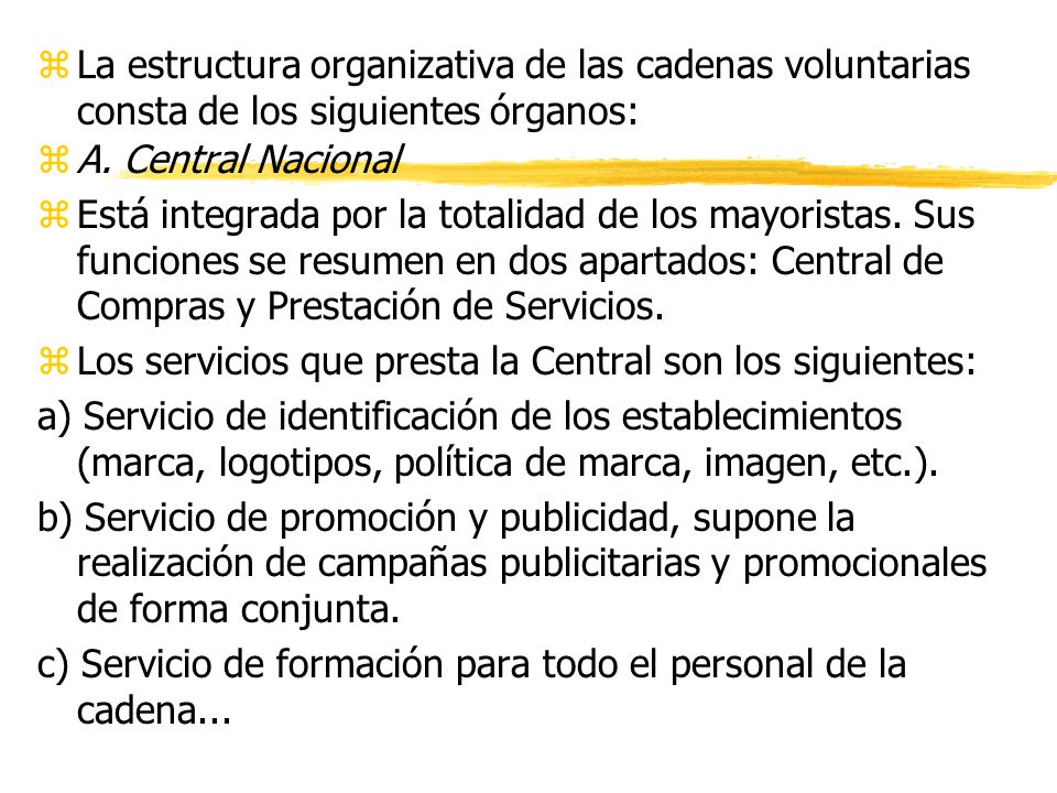 La estructura organizativa de las cadenas voluntarias consta de los siguientes órganos: