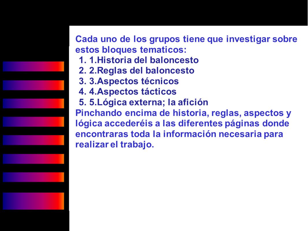 Cada uno de los grupos tiene que investigar sobre estos bloques tematicos: