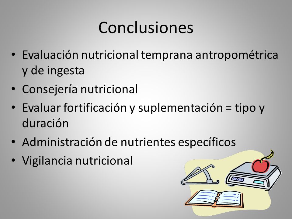 Conclusiones Evaluación nutricional temprana antropométrica y de ingesta. Consejería nutricional.