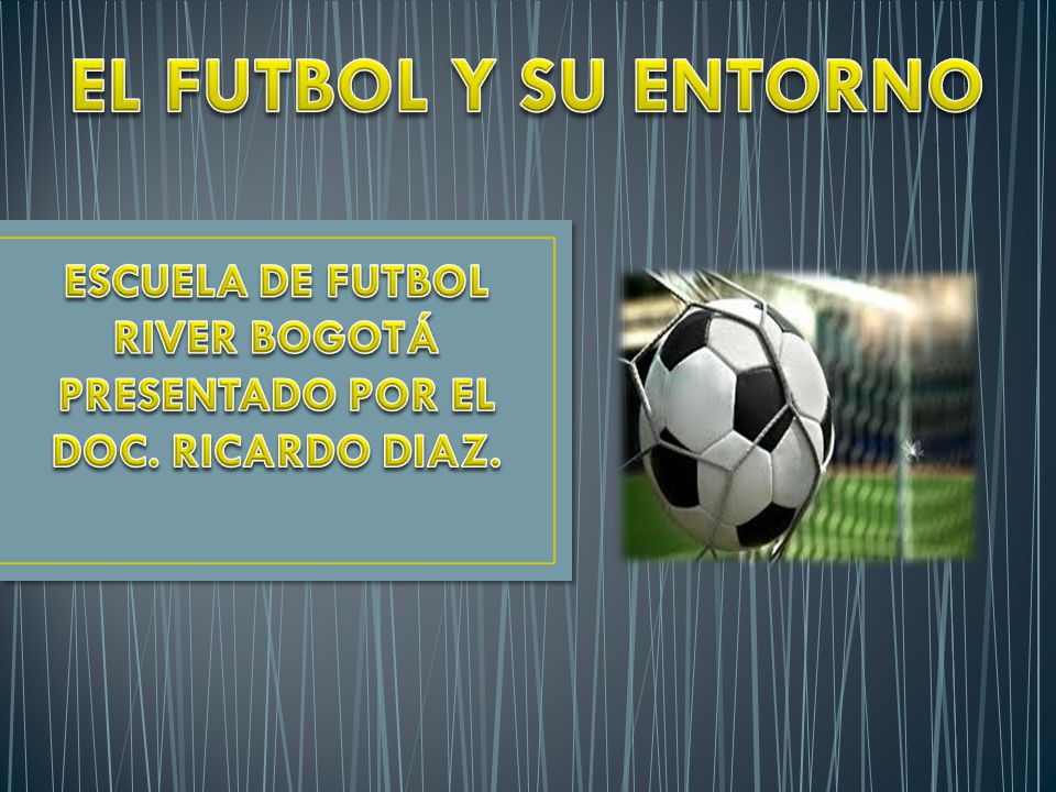 ESCUELA DE FUTBOL RIVER BOGOTÁ PRESENTADO POR EL DOC. RICARDO DIAZ.