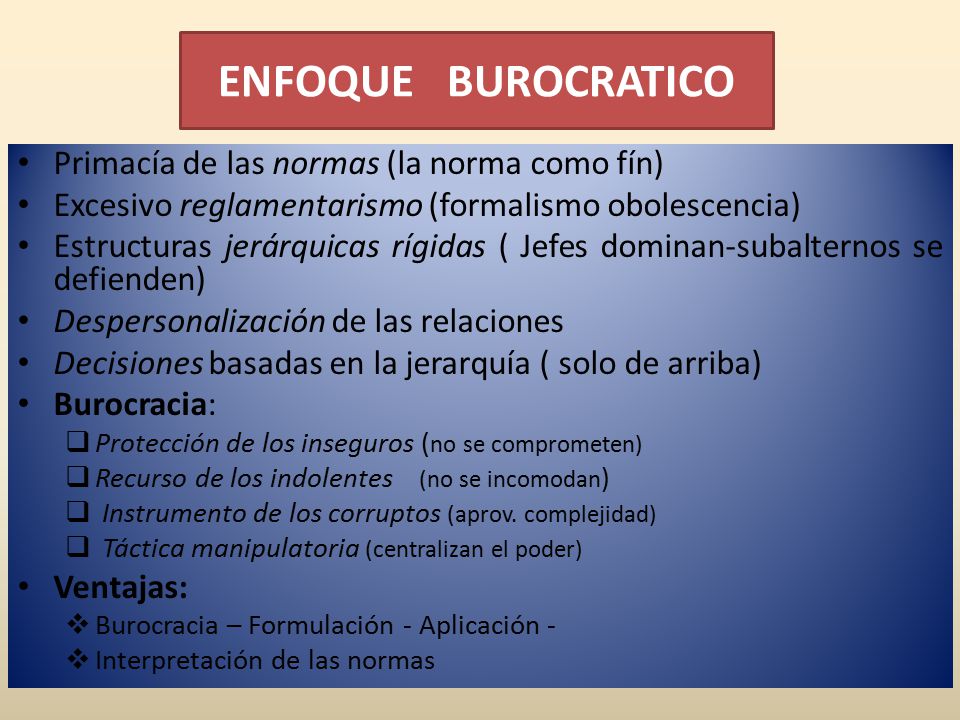ENFOQUE BUROCRATICO Primacía de las normas (la norma como fín)