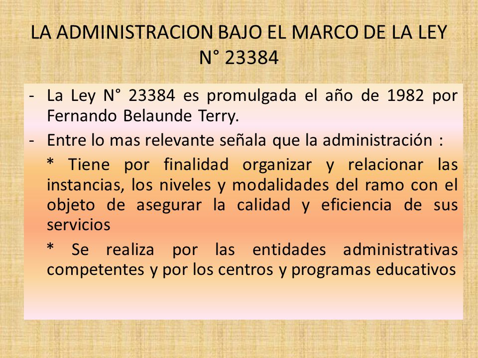 LA ADMINISTRACION BAJO EL MARCO DE LA LEY N° 23384
