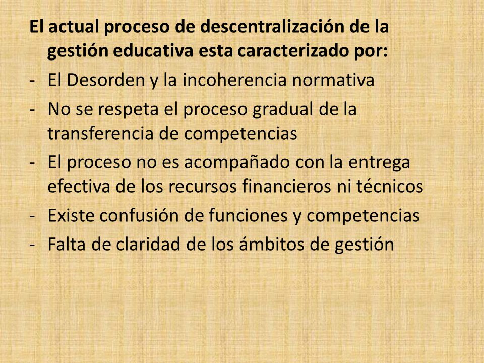 El actual proceso de descentralización de la gestión educativa esta caracterizado por: