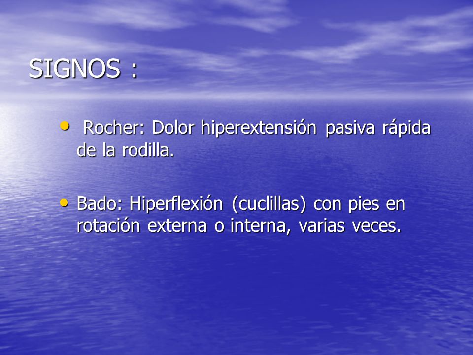 SIGNOS : Rocher: Dolor hiperextensión pasiva rápida de la rodilla.