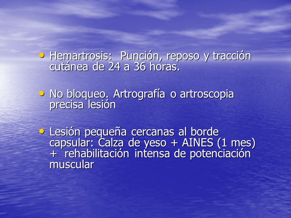 Hemartrosis: Punción, reposo y tracción cutánea de 24 a 36 horas.