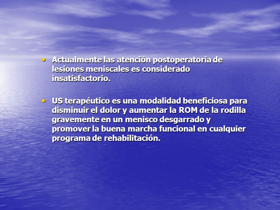Actualmente las atención postoperatoria de lesiones meniscales es considerado insatisfactorio.