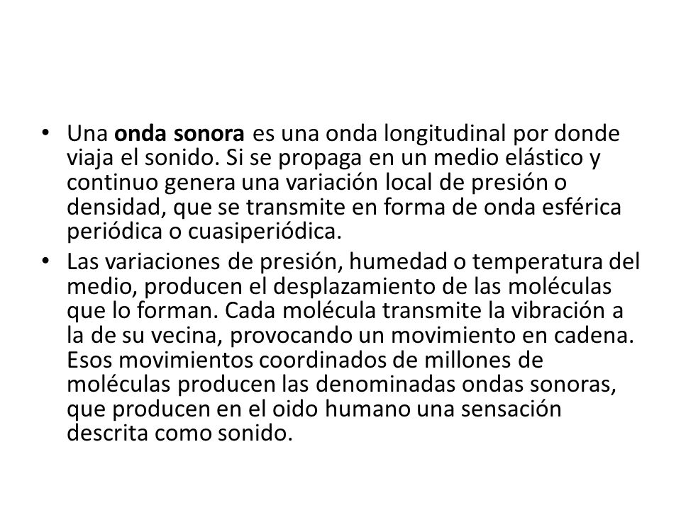 Una onda sonora es una onda longitudinal por donde viaja el sonido