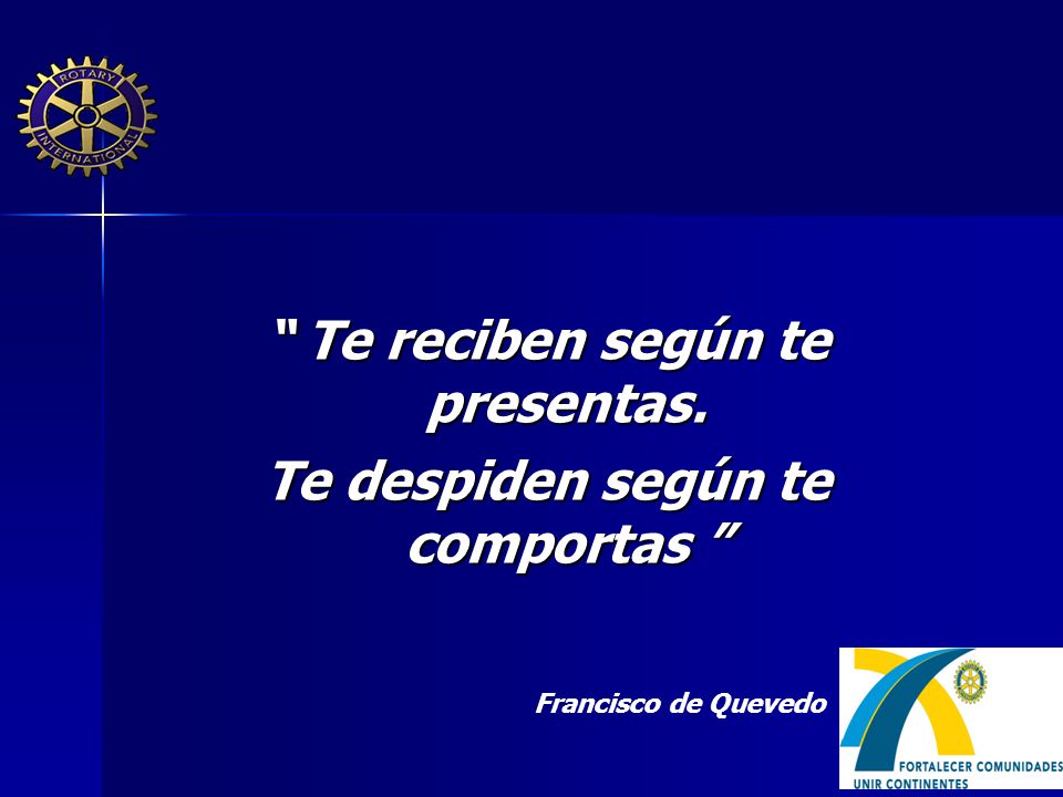 Te reciben según te presentas. Te despiden según te comportas