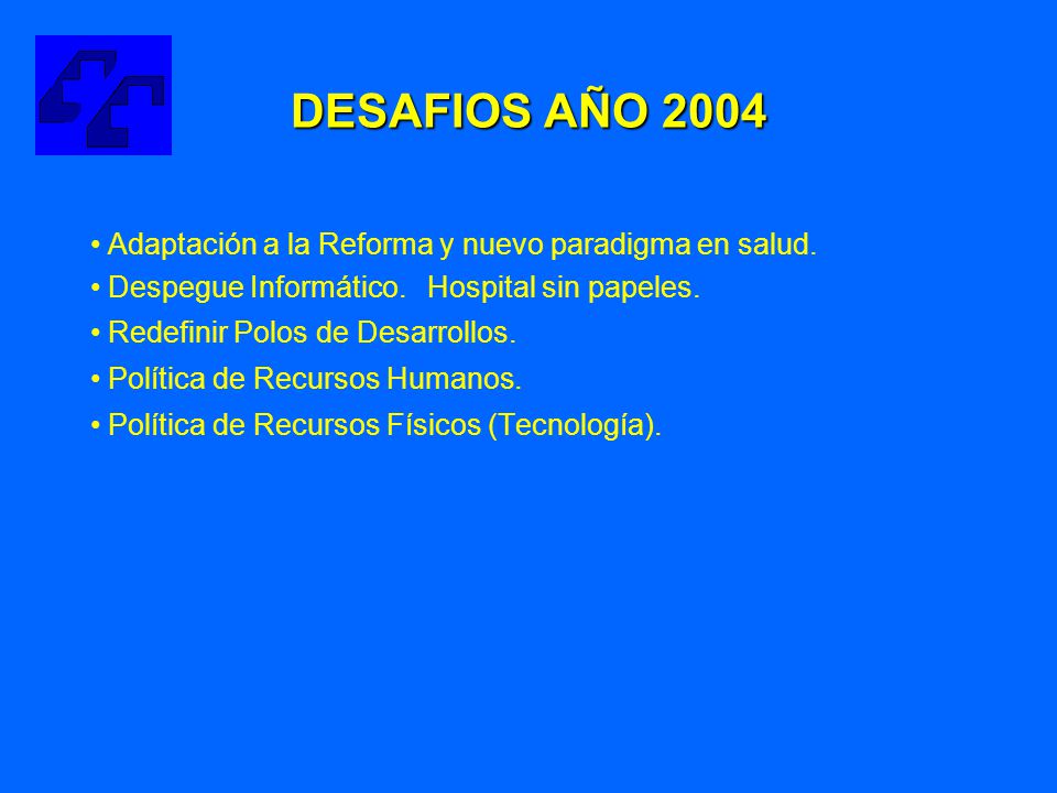 DESAFIOS AÑO 2004 Adaptación a la Reforma y nuevo paradigma en salud.