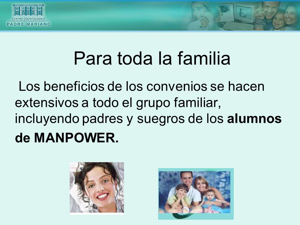 Para toda la familia Los beneficios de los convenios se hacen extensivos a todo el grupo familiar, incluyendo padres y suegros de los alumnos.
