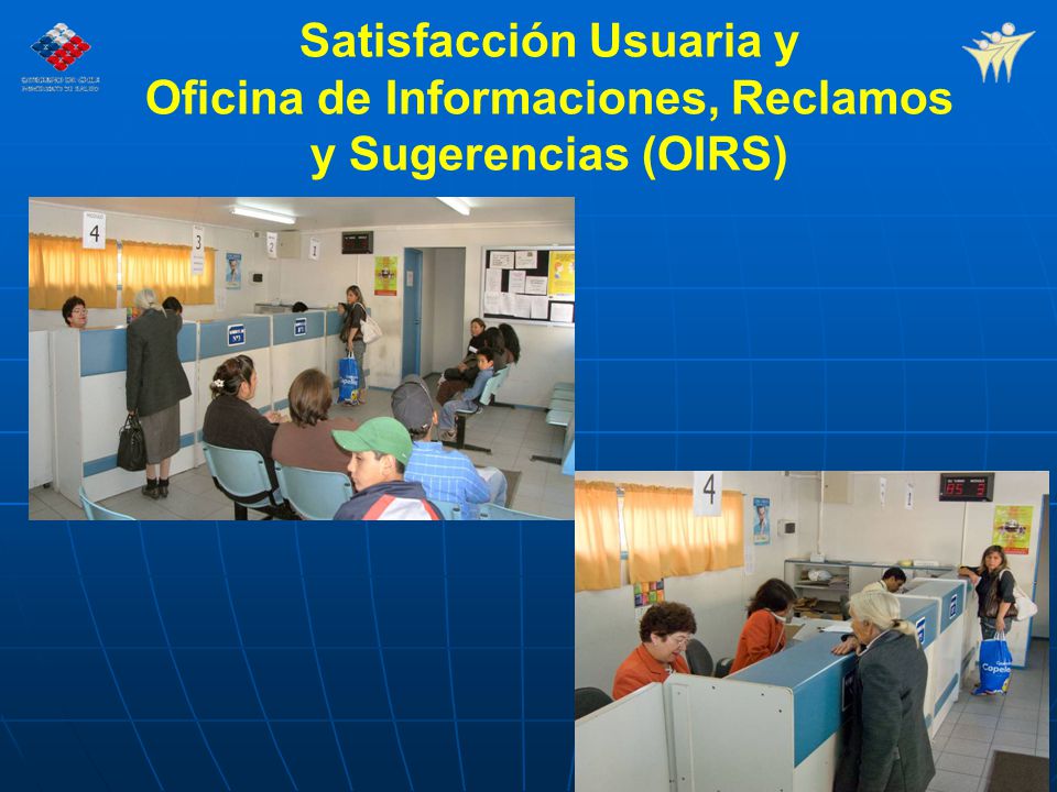 Satisfacción Usuaria y Oficina de Informaciones, Reclamos y Sugerencias (OIRS)