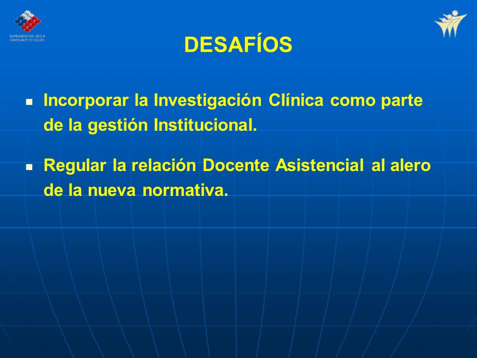 DESAFÍOS Incorporar la Investigación Clínica como parte de la gestión Institucional.