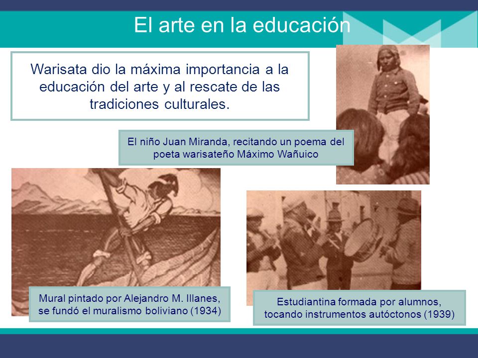 El arte en la educación Warisata dio la máxima importancia a la educación del arte y al rescate de las tradiciones culturales.