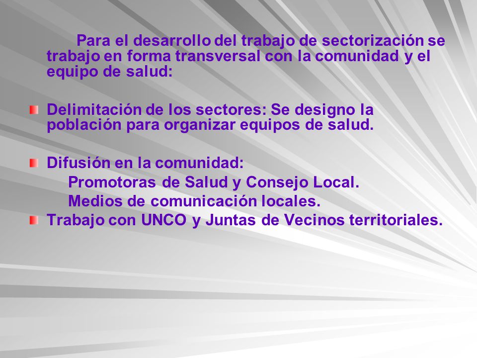 Para el desarrollo del trabajo de sectorización se trabajo en forma transversal con la comunidad y el equipo de salud: