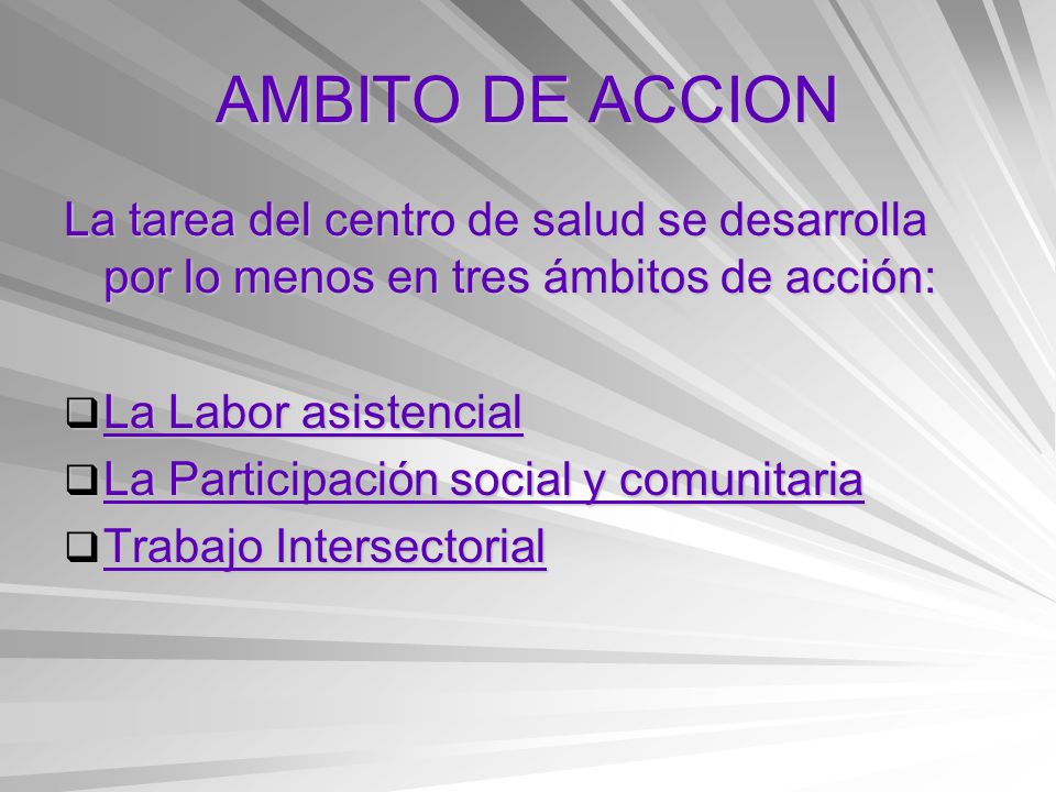 AMBITO DE ACCION La tarea del centro de salud se desarrolla por lo menos en tres ámbitos de acción: