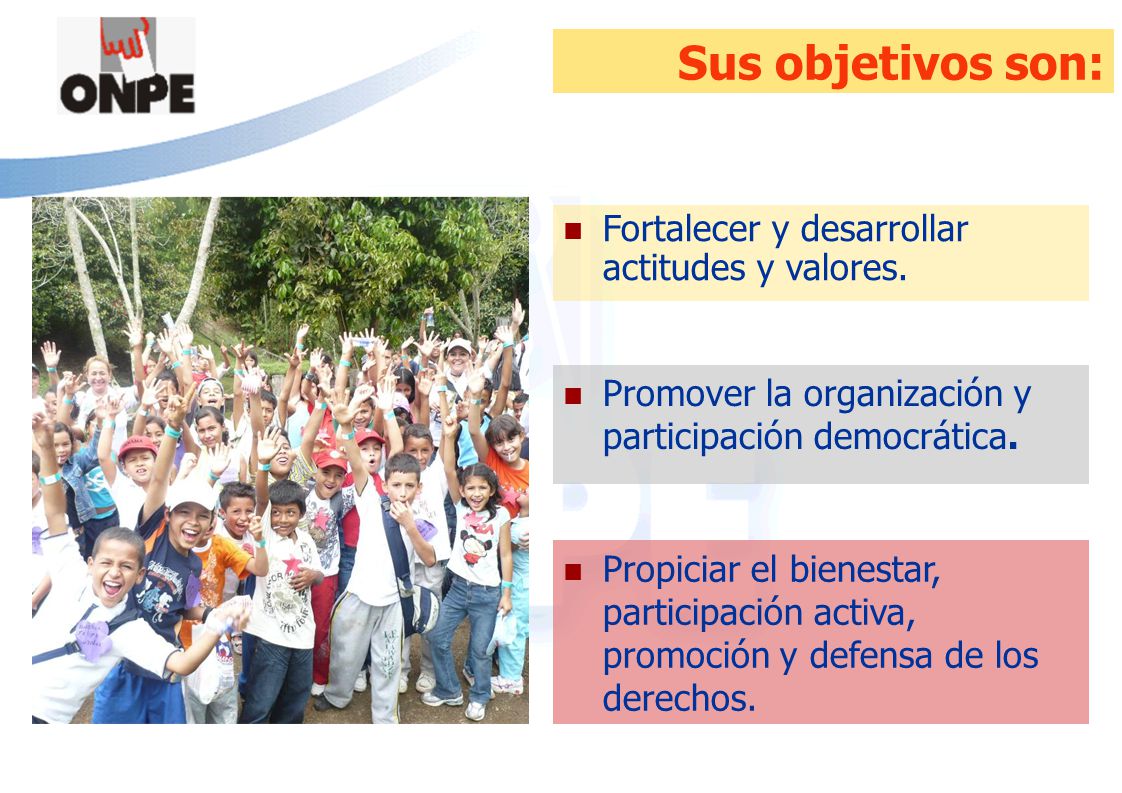 Sus objetivos son: Fortalecer y desarrollar actitudes y valores.