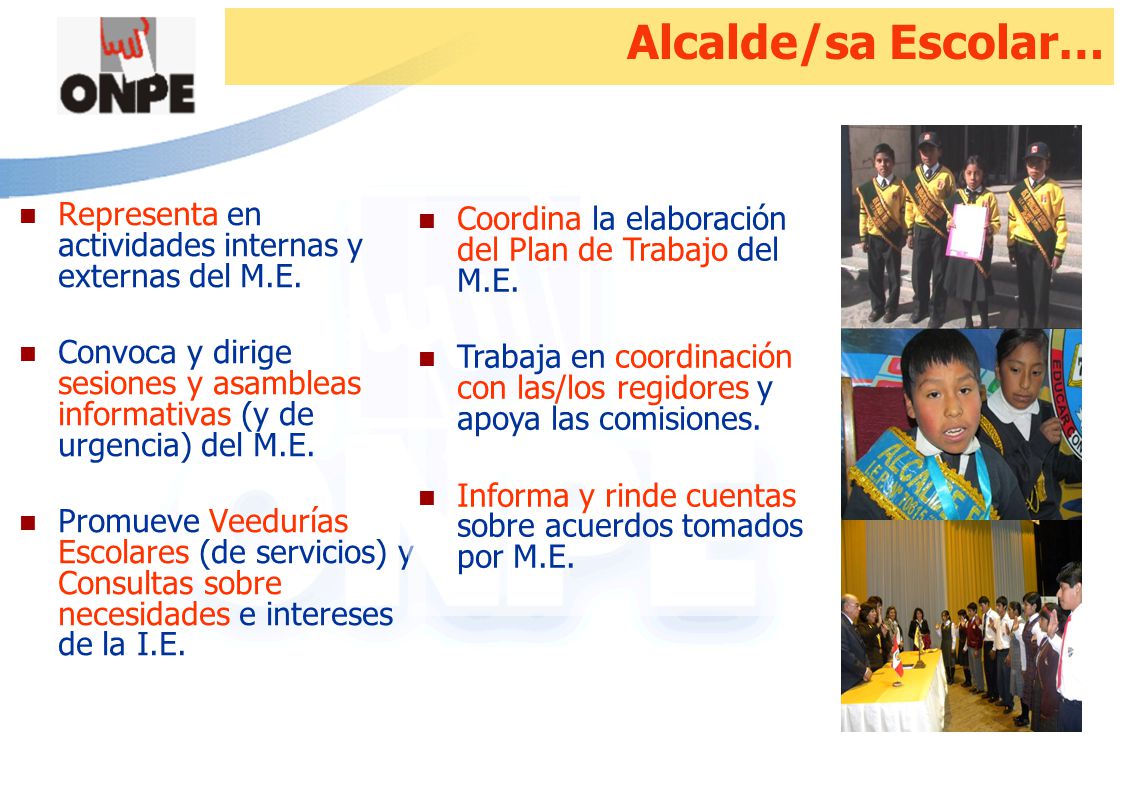 Alcalde/sa Escolar… Representa en actividades internas y externas del M.E.