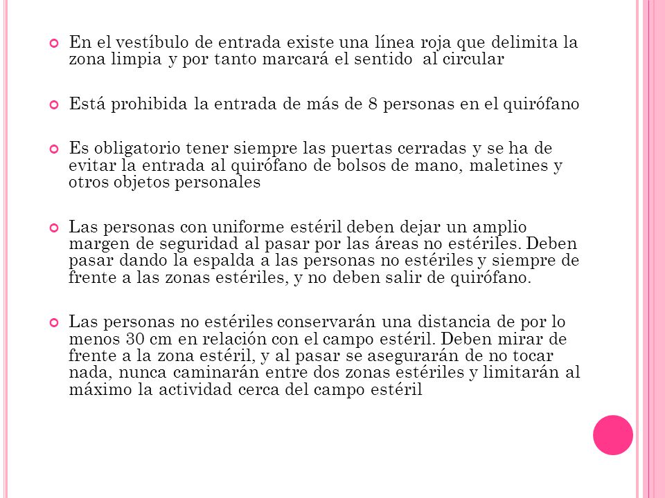 En el vestíbulo de entrada existe una línea roja que delimita la zona limpia y por tanto marcará el sentido al circular