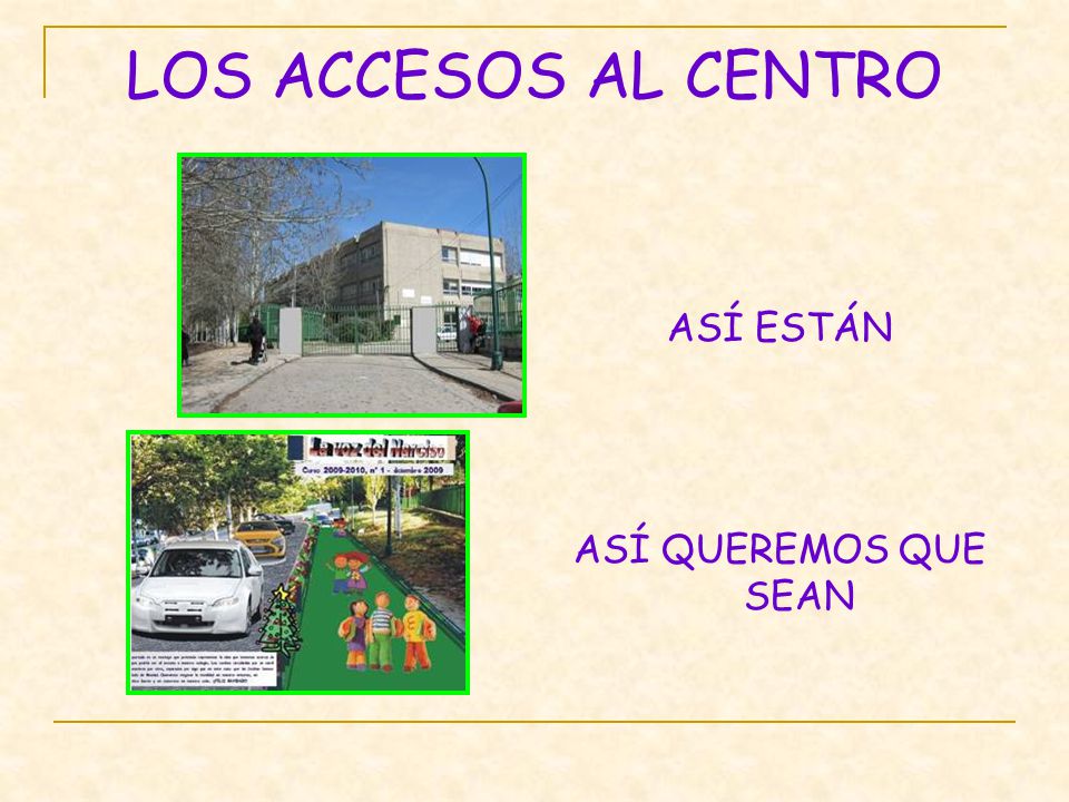 LOS ACCESOS AL CENTRO ASÍ ESTÁN ASÍ QUEREMOS QUE SEAN