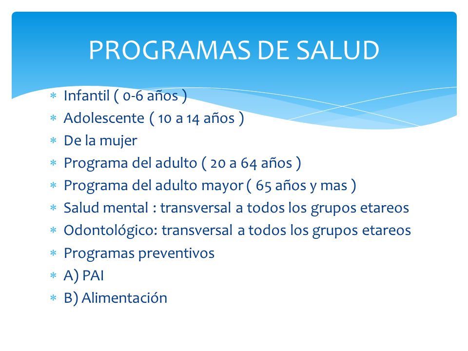 PROGRAMAS DE SALUD Infantil ( 0-6 años ) Adolescente ( 10 a 14 años )