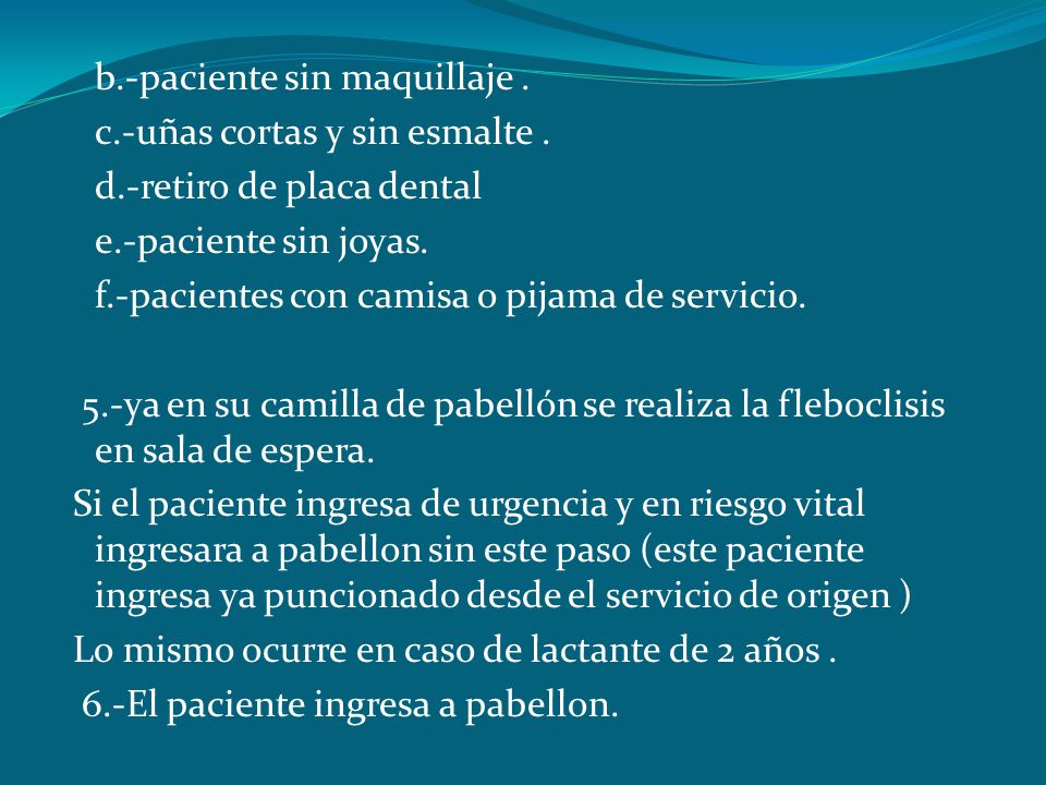 b. -paciente sin maquillaje. c. -uñas cortas y sin esmalte. d