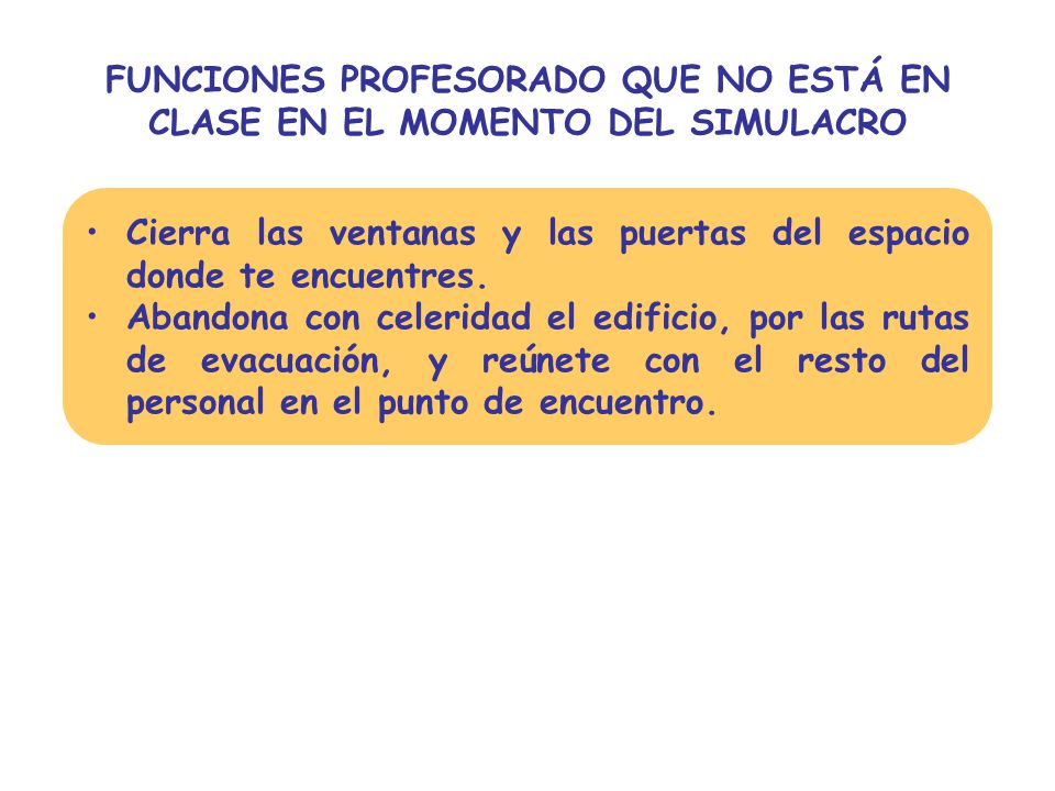 FUNCIONES PROFESORADO QUE NO ESTÁ EN CLASE EN EL MOMENTO DEL SIMULACRO