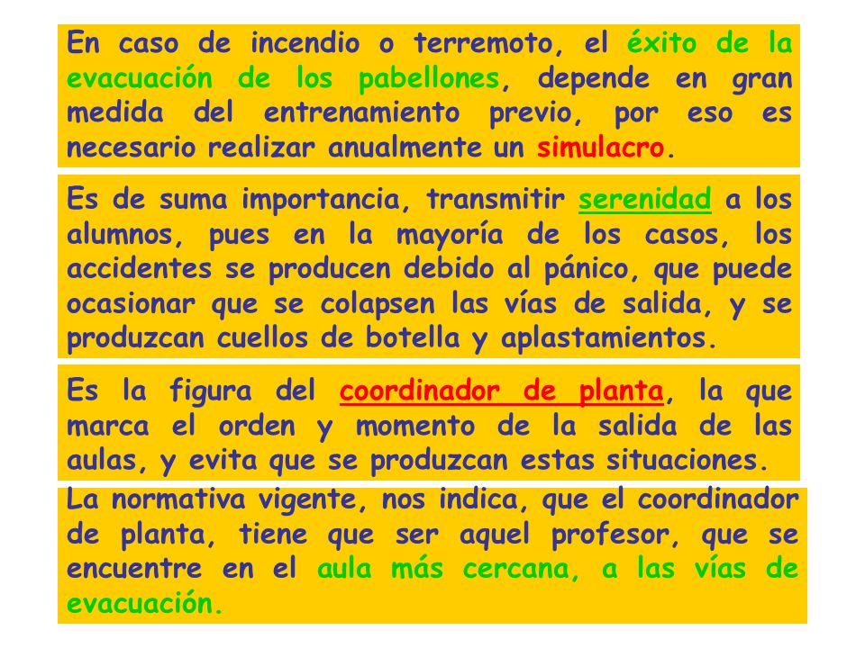 En caso de incendio o terremoto, el éxito de la evacuación de los pabellones, depende en gran medida del entrenamiento previo, por eso es necesario realizar anualmente un simulacro.