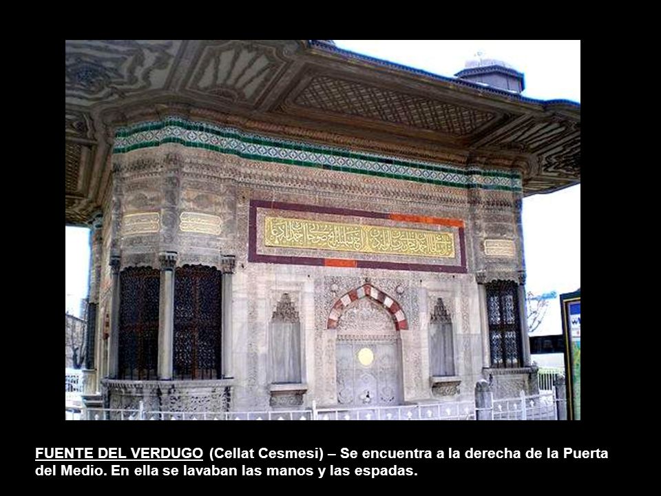 FUENTE DEL VERDUGO (Cellat Cesmesi) – Se encuentra a la derecha de la Puerta del Medio.