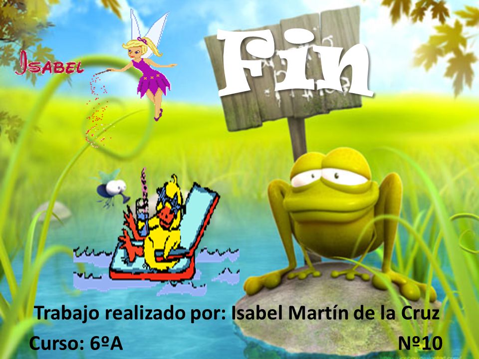 Fin Trabajo realizado por: Isabel Martín de la Cruz Curso: 6ºA Nº10