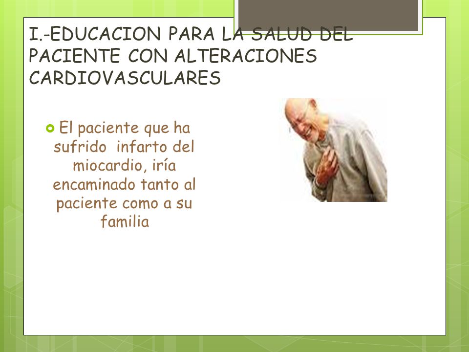 I.-EDUCACION PARA LA SALUD DEL PACIENTE CON ALTERACIONES CARDIOVASCULARES