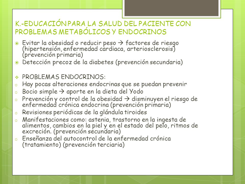 K.-EDUCACIÓN PARA LA SALUD DEL PACIENTE CON PROBLEMAS METABÓLICOS Y ENDOCRINOS