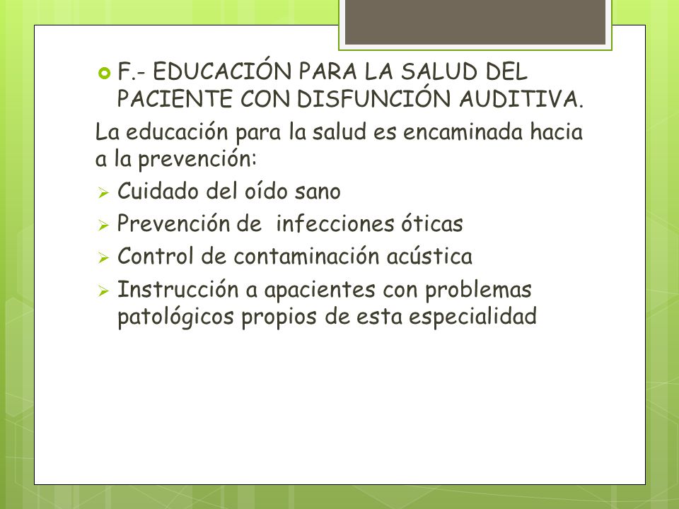 F.- EDUCACIÓN PARA LA SALUD DEL PACIENTE CON DISFUNCIÓN AUDITIVA.