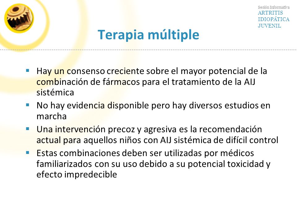 Terapia múltiple Hay un consenso creciente sobre el mayor potencial de la combinación de fármacos para el tratamiento de la AIJ sistémica.