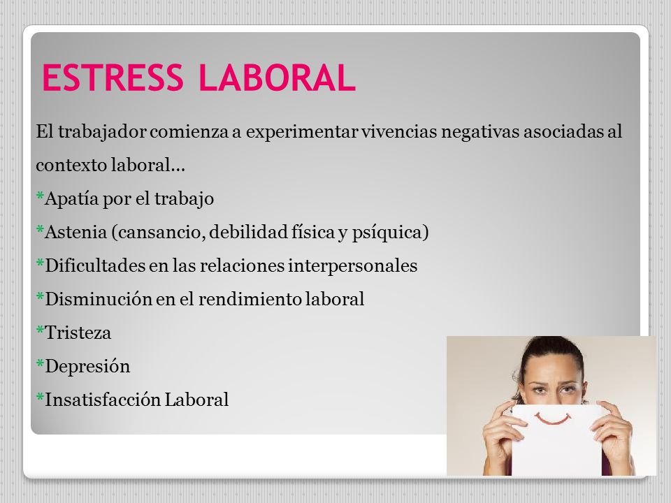 ESTRESS LABORAL El trabajador comienza a experimentar vivencias negativas asociadas al contexto laboral…