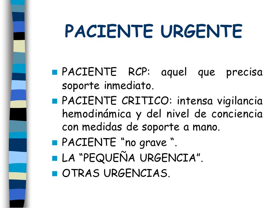 PACIENTE URGENTE PACIENTE RCP: aquel que precisa soporte inmediato.