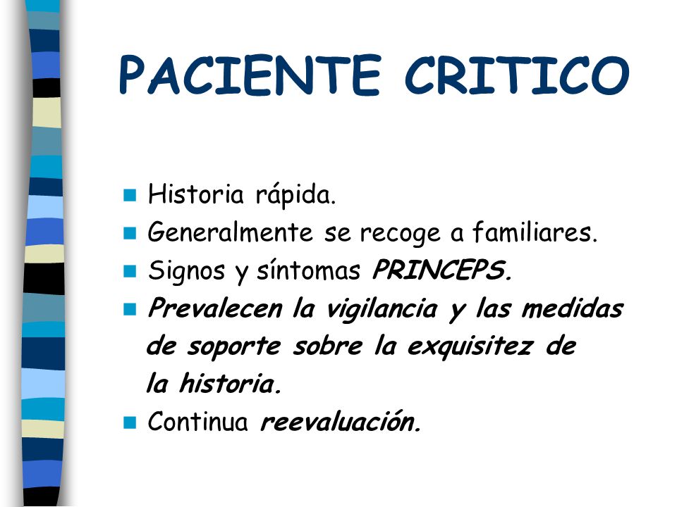 PACIENTE CRITICO Historia rápida. Generalmente se recoge a familiares.