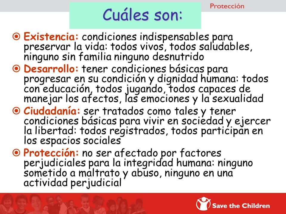 Cuáles son: Existencia: condiciones indispensables para preservar la vida: todos vivos, todos saludables, ninguno sin familia ninguno desnutrido.